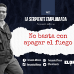 No basta con apagar el fuego