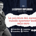 La política del exceso: cuando aparecer tanto sale caro