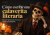 Cómo escribir una calaverita literaria: el arte mexicano de hacer rimar a la muerte